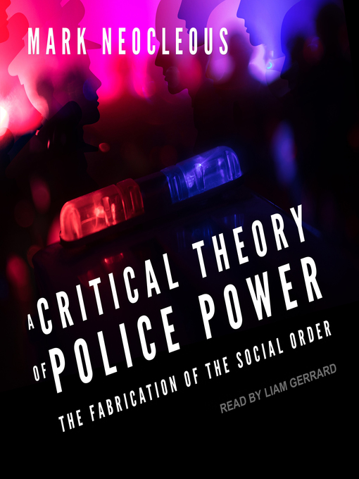 Title details for A Critical Theory of Police Power by Mark Neocleous - Available